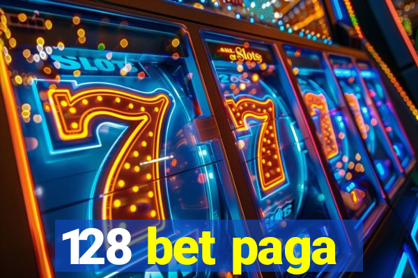 128 bet paga