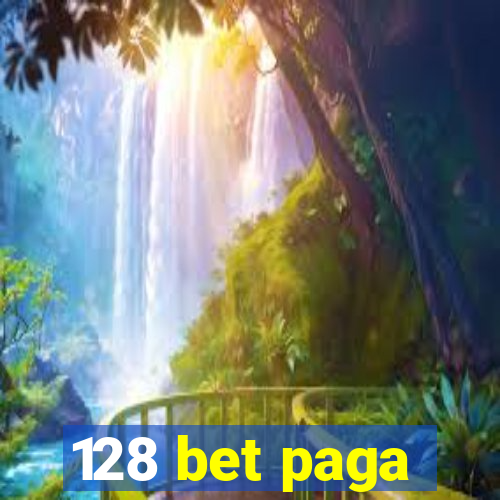 128 bet paga