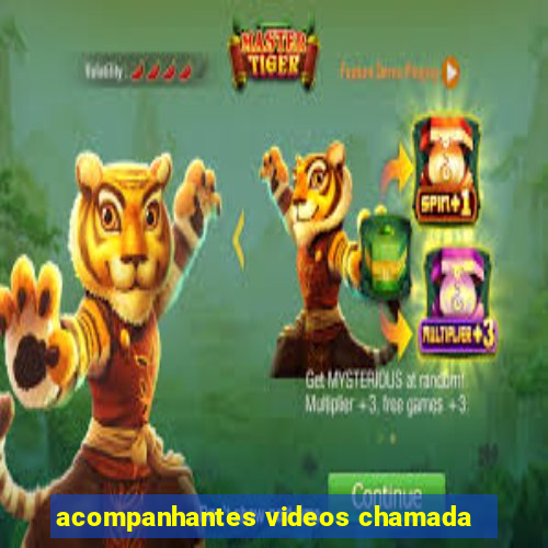 acompanhantes videos chamada