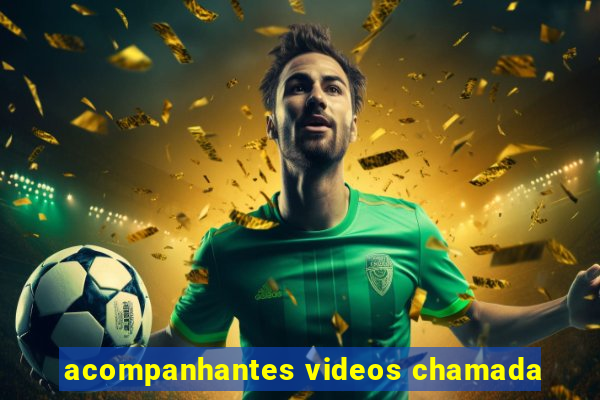 acompanhantes videos chamada