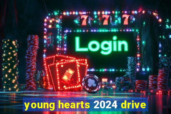 young hearts 2024 drive