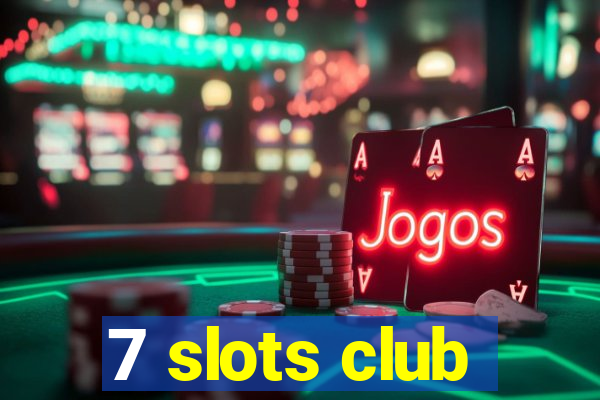 7 slots club