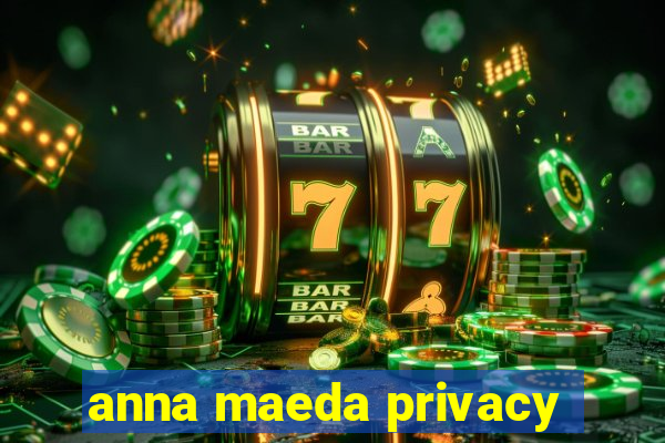 anna maeda privacy