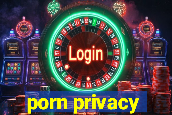 porn privacy