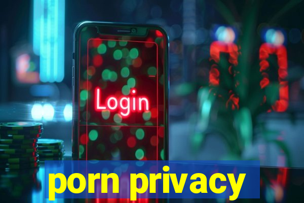 porn privacy