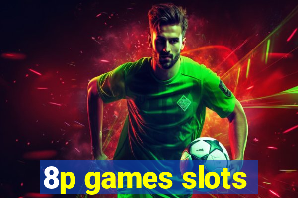 8p games slots