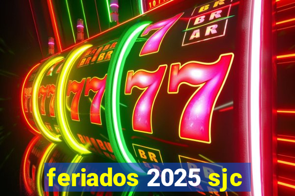 feriados 2025 sjc