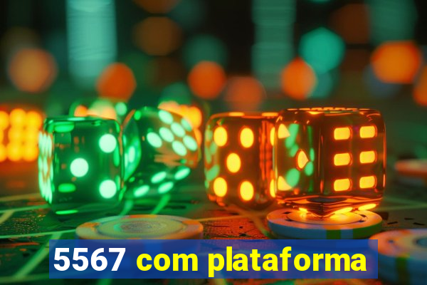 5567 com plataforma