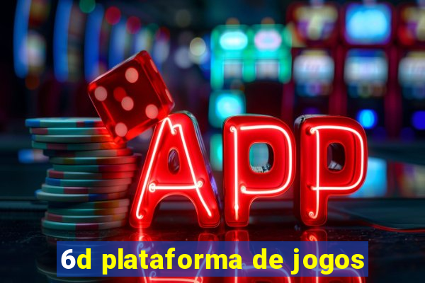 6d plataforma de jogos