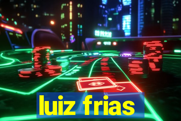 luiz frias