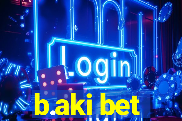 b.aki bet