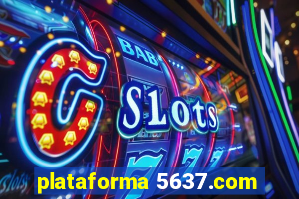 plataforma 5637.com