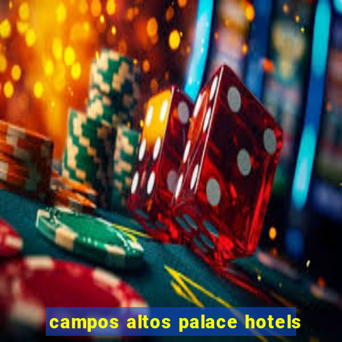 campos altos palace hotels