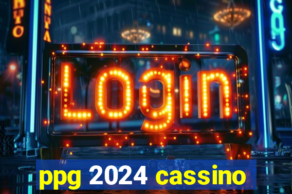 ppg 2024 cassino