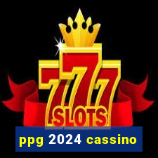 ppg 2024 cassino