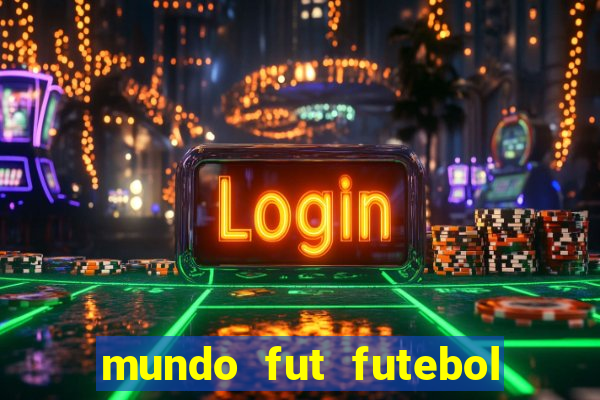 mundo fut futebol ao vivo