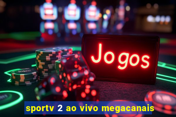 sportv 2 ao vivo megacanais