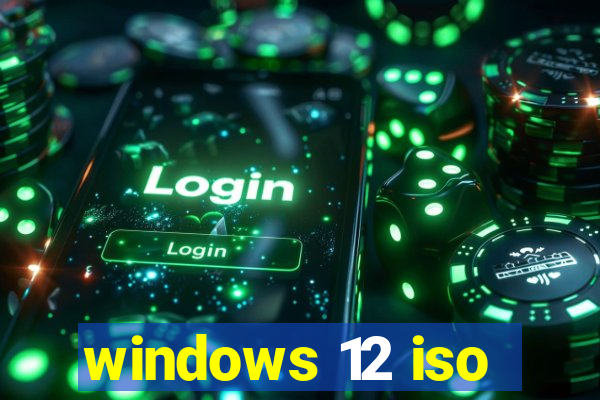 windows 12 iso