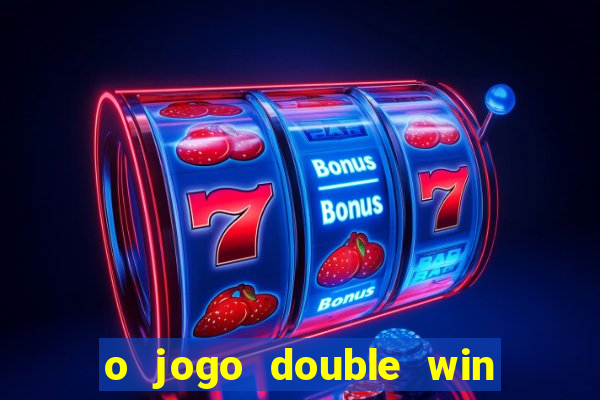 o jogo double win paga mesmo