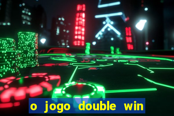 o jogo double win paga mesmo