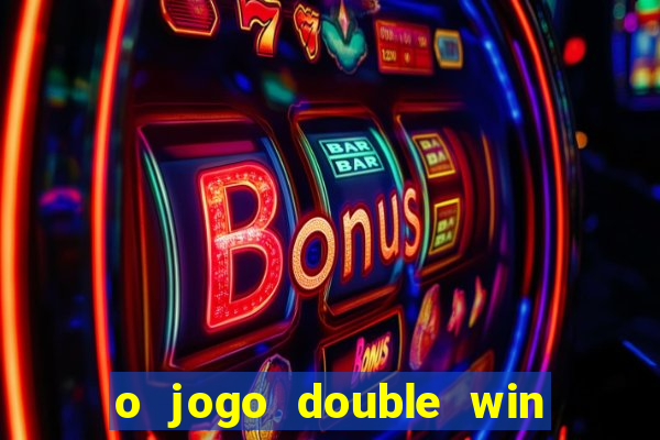 o jogo double win paga mesmo