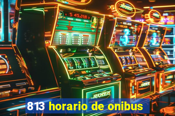 813 horario de onibus