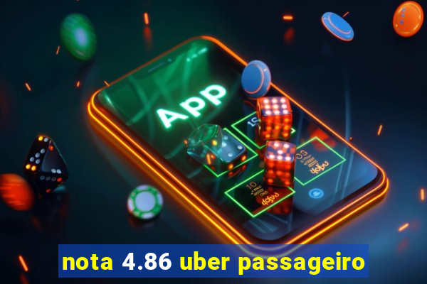 nota 4.86 uber passageiro