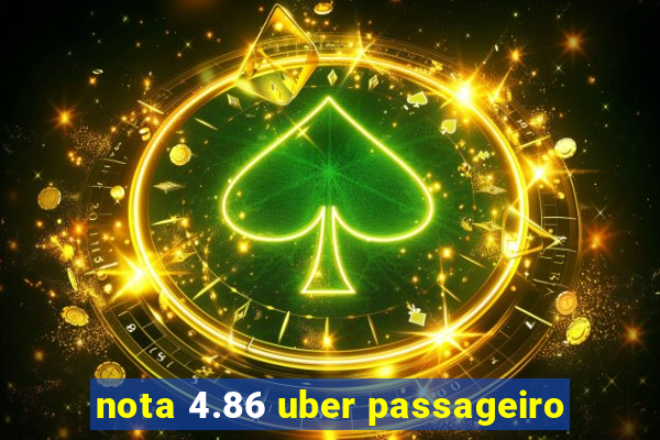 nota 4.86 uber passageiro