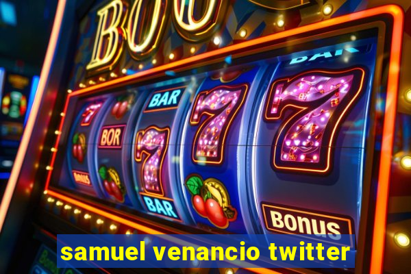 samuel venancio twitter