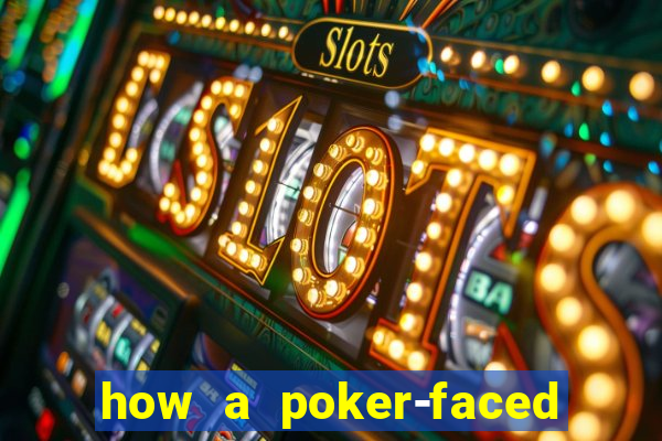 how a poker-faced girl really feels