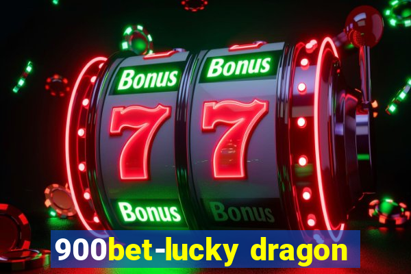 900bet-lucky dragon