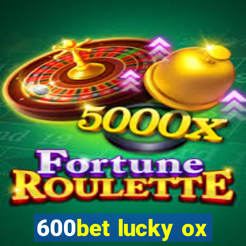 600bet lucky ox