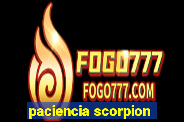 paciencia scorpion