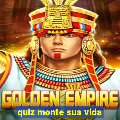 quiz monte sua vida