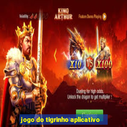 jogo do tigrinho aplicativo