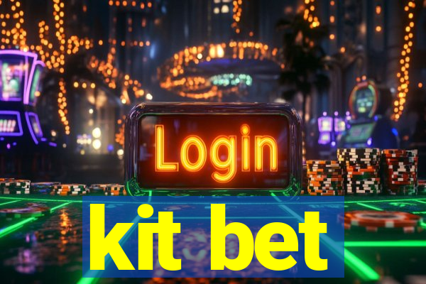 kit bet