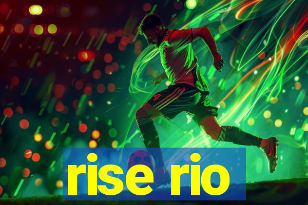 rise rio