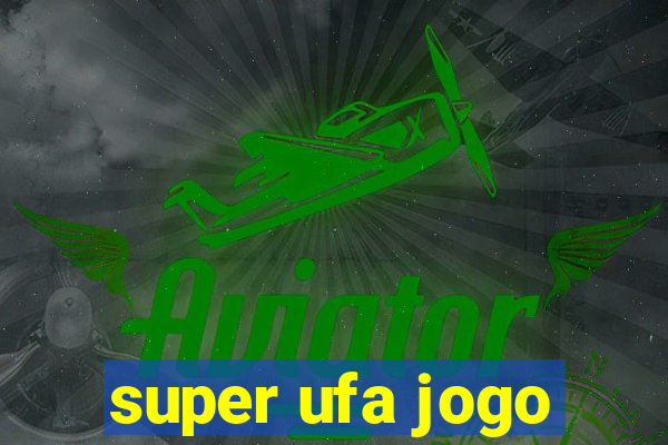 super ufa jogo