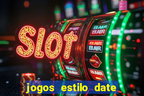 jogos estilo date ariane para android