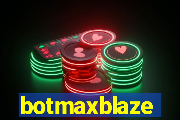 botmaxblaze