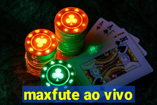 maxfute ao vivo