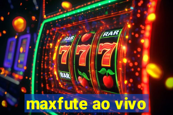 maxfute ao vivo