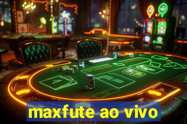 maxfute ao vivo