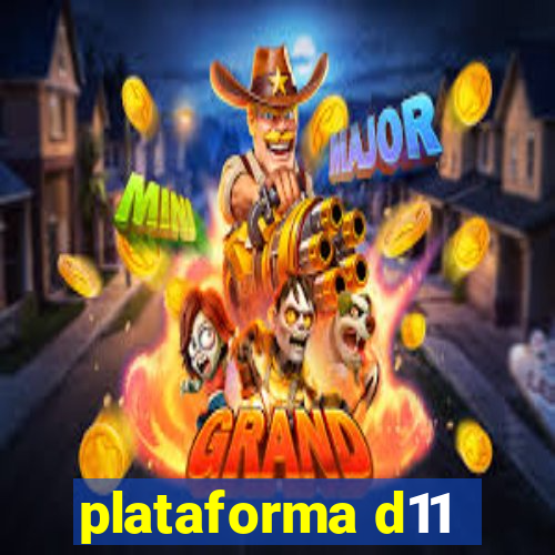 plataforma d11