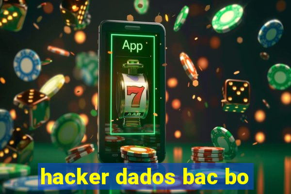 hacker dados bac bo