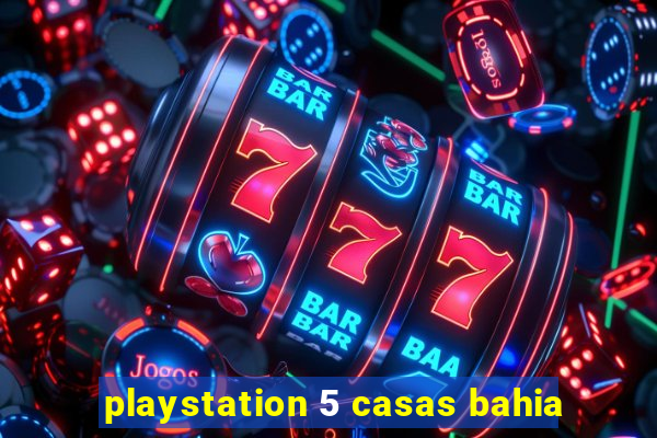 playstation 5 casas bahia