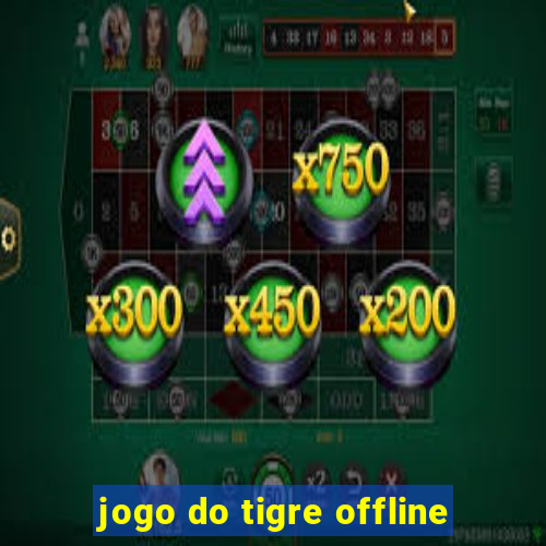 jogo do tigre offline