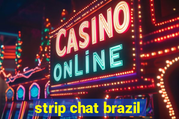 strip chat brazil