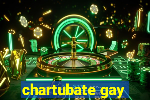 chartubate gay