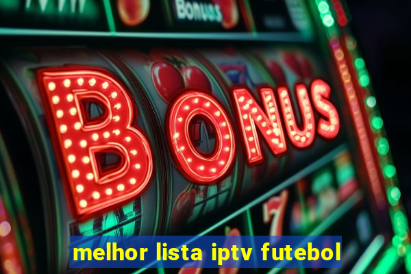 melhor lista iptv futebol